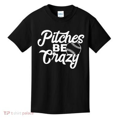 Pitches Be Crazy Softball Baseball Kids T-Shirt