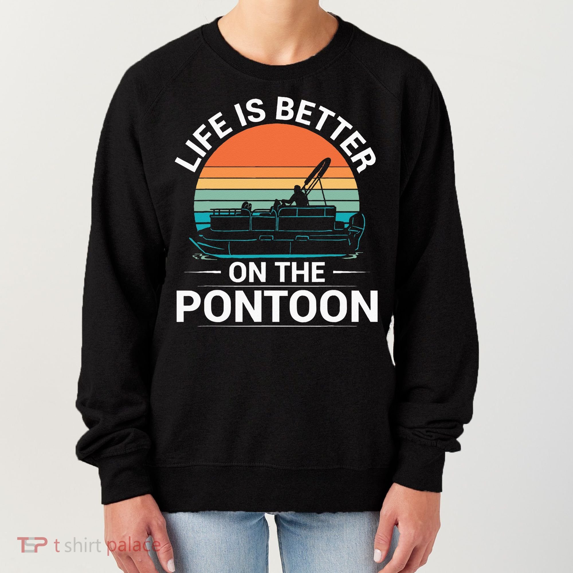 Pontoon Boat Captain Life Is Better On The Pontoon Women's Sweatshirt