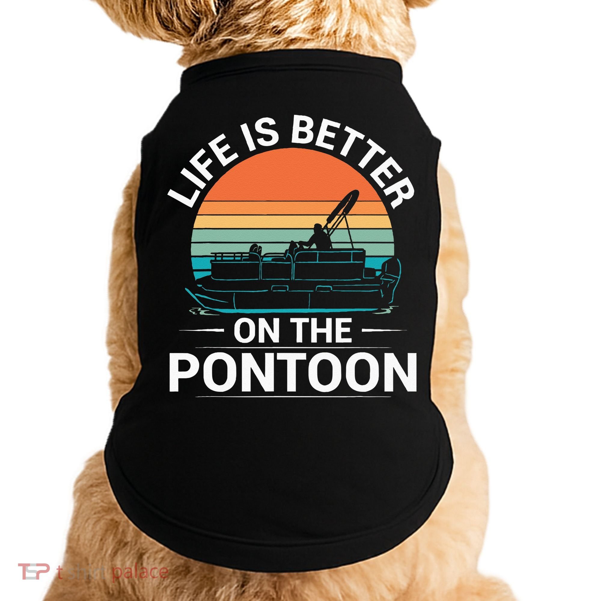 Pontoon Boat Captain Life Is Better On The Pontoon Doggie Tank