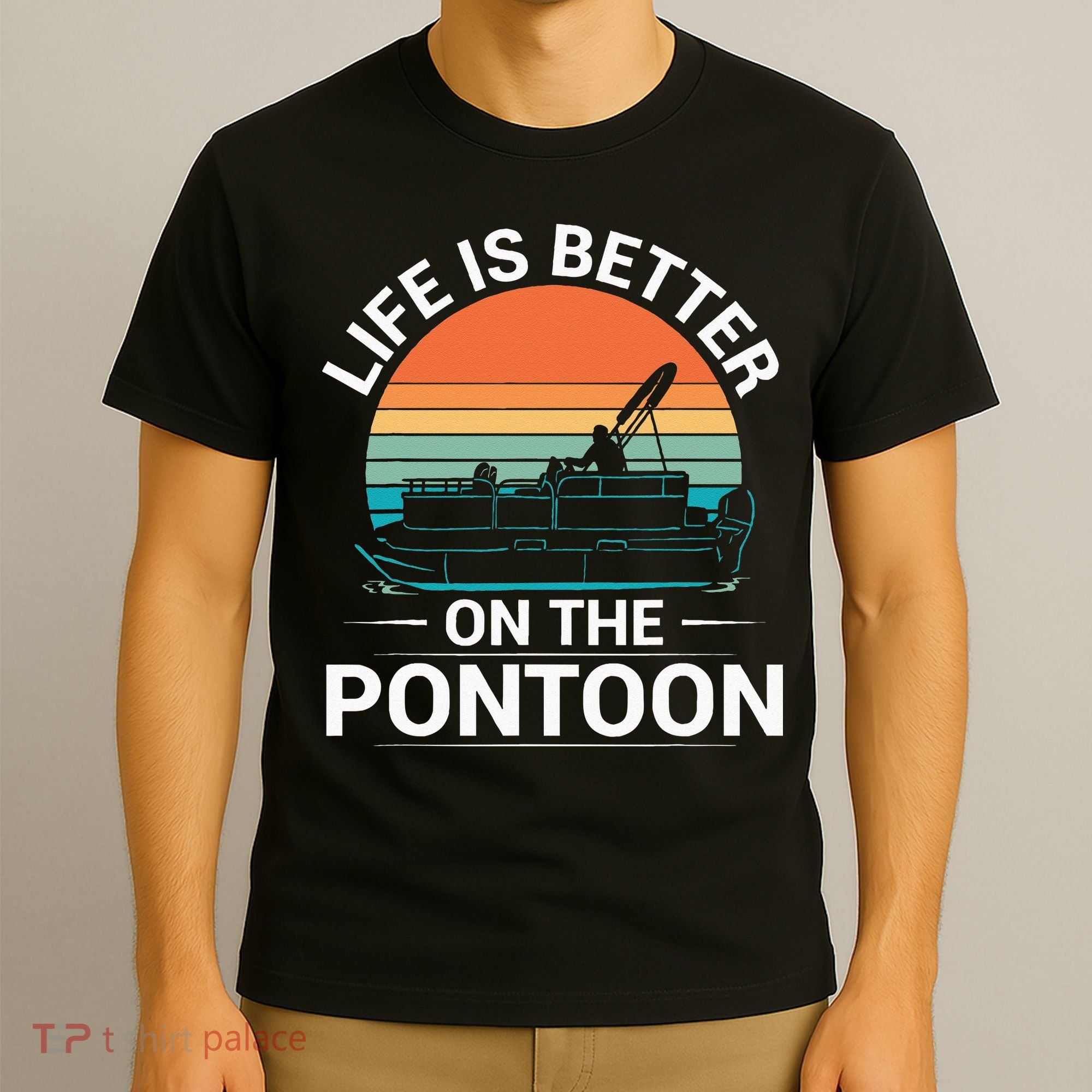 Pontoon Boat Captain Life Is Better On The Pontoon T-Shirt