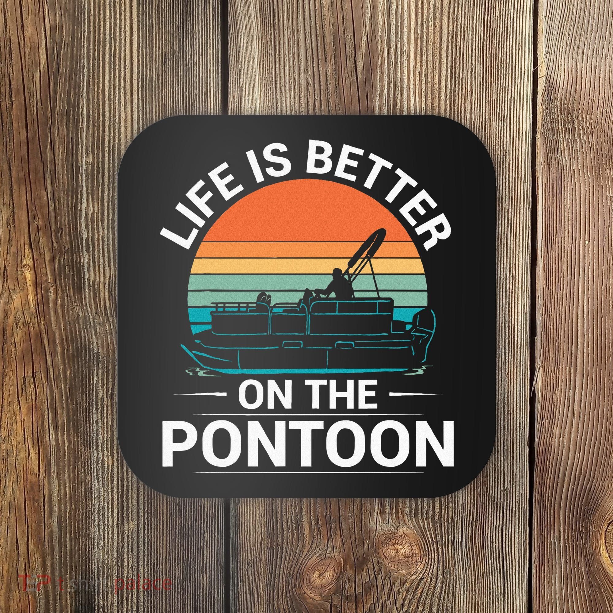 Pontoon Boat Captain Life Is Better On The Pontoon Coaster