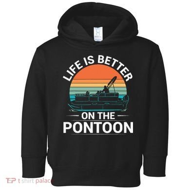 Pontoon Boat Captain Life Is Better On The Pontoon Toddler Hoodie
