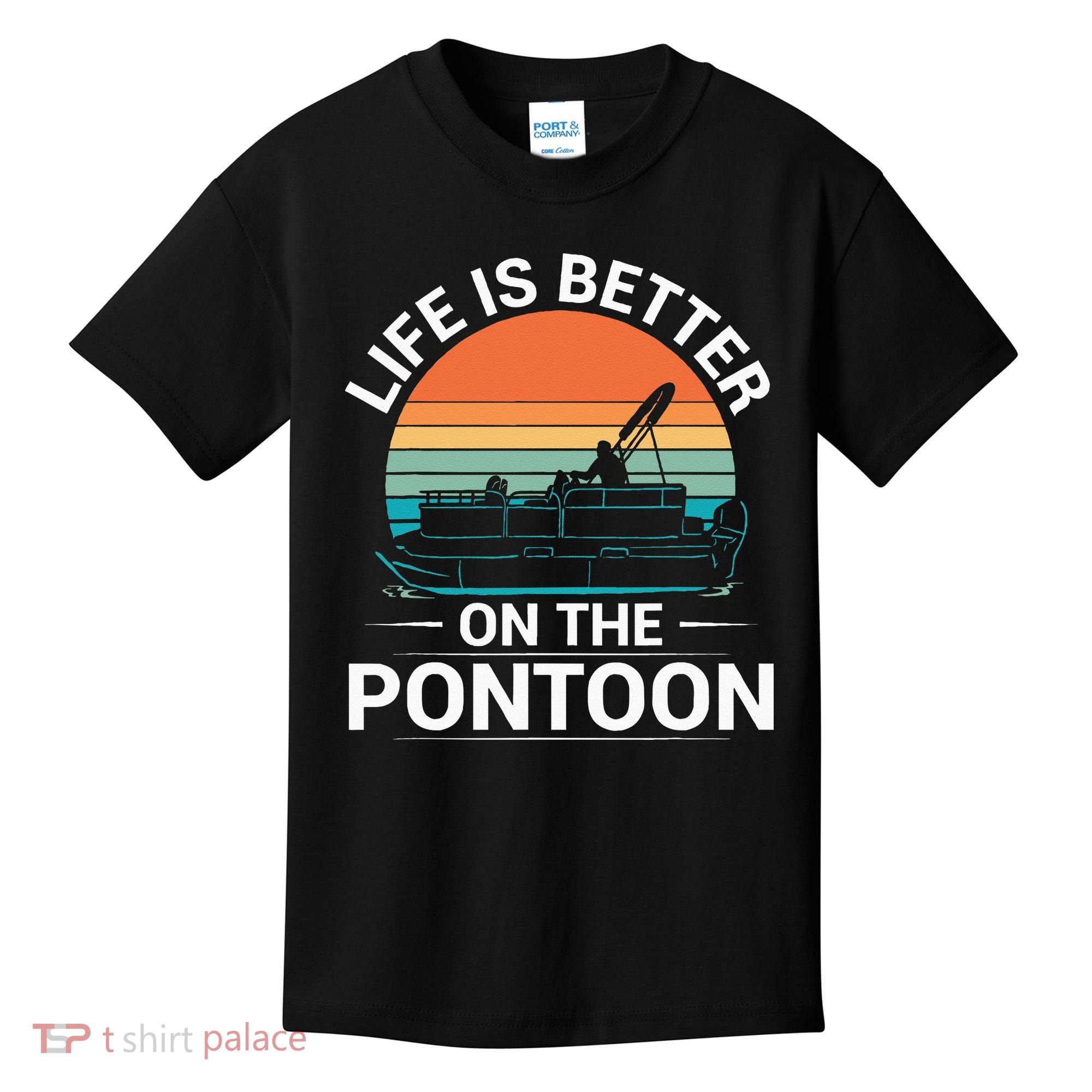 Pontoon Boat Captain Life Is Better On The Pontoon Kids T-Shirt