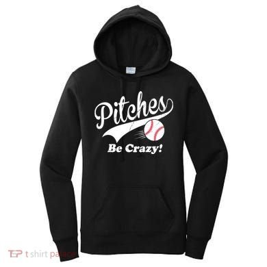 Pitches Be Crazy Funny Baseball Sport Women's Hoodie