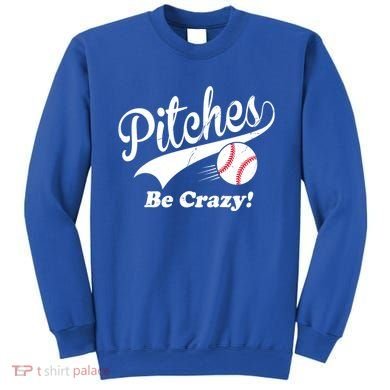 Pitches Be Crazy Funny Baseball Sport Sweatshirt