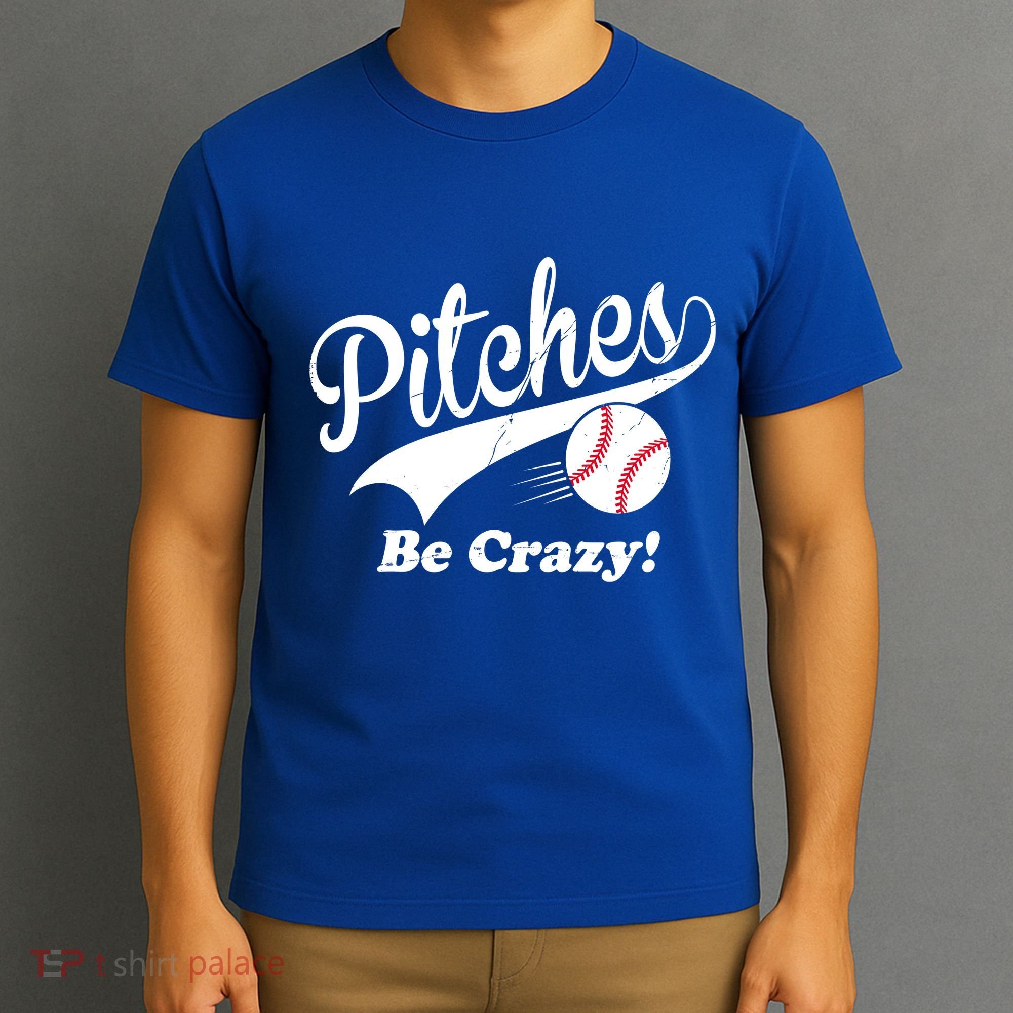 Pitches Be Crazy Funny Baseball Sport T-Shirt