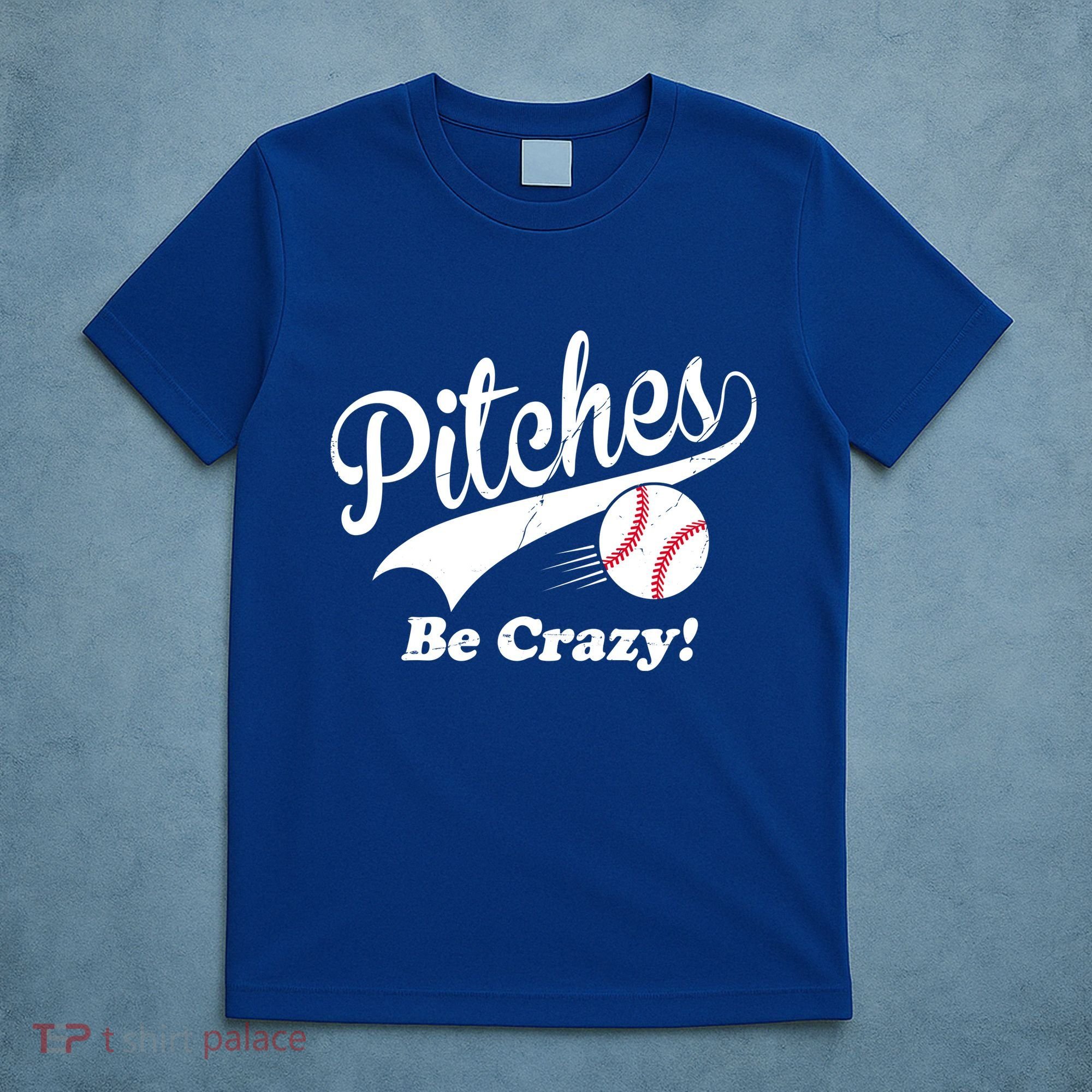 Pitches Be Crazy Funny Baseball Sport T-Shirt