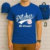 Pitches Be Crazy Funny Baseball Sport T-Shirt thumb 6
