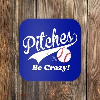 Pitches Be Crazy Funny Baseball Sport Coaster