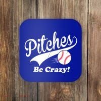 Pitches Be Crazy Funny Baseball Sport Coaster thumb 0