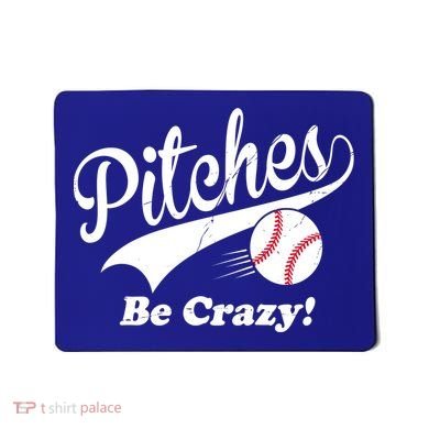 Pitches Be Crazy Funny Baseball Sport Mousepad