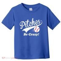 Pitches Be Crazy Funny Baseball Sport Toddler T-Shirt thumb 0
