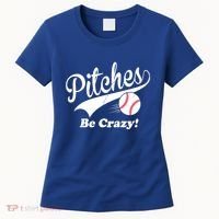 Pitches Be Crazy Funny Baseball Sport Women's T-Shirt thumb 0