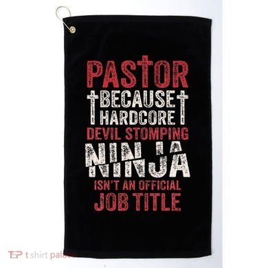 Pastor Because Devil Stomping Ninja IsnT Job Title Golf Towel