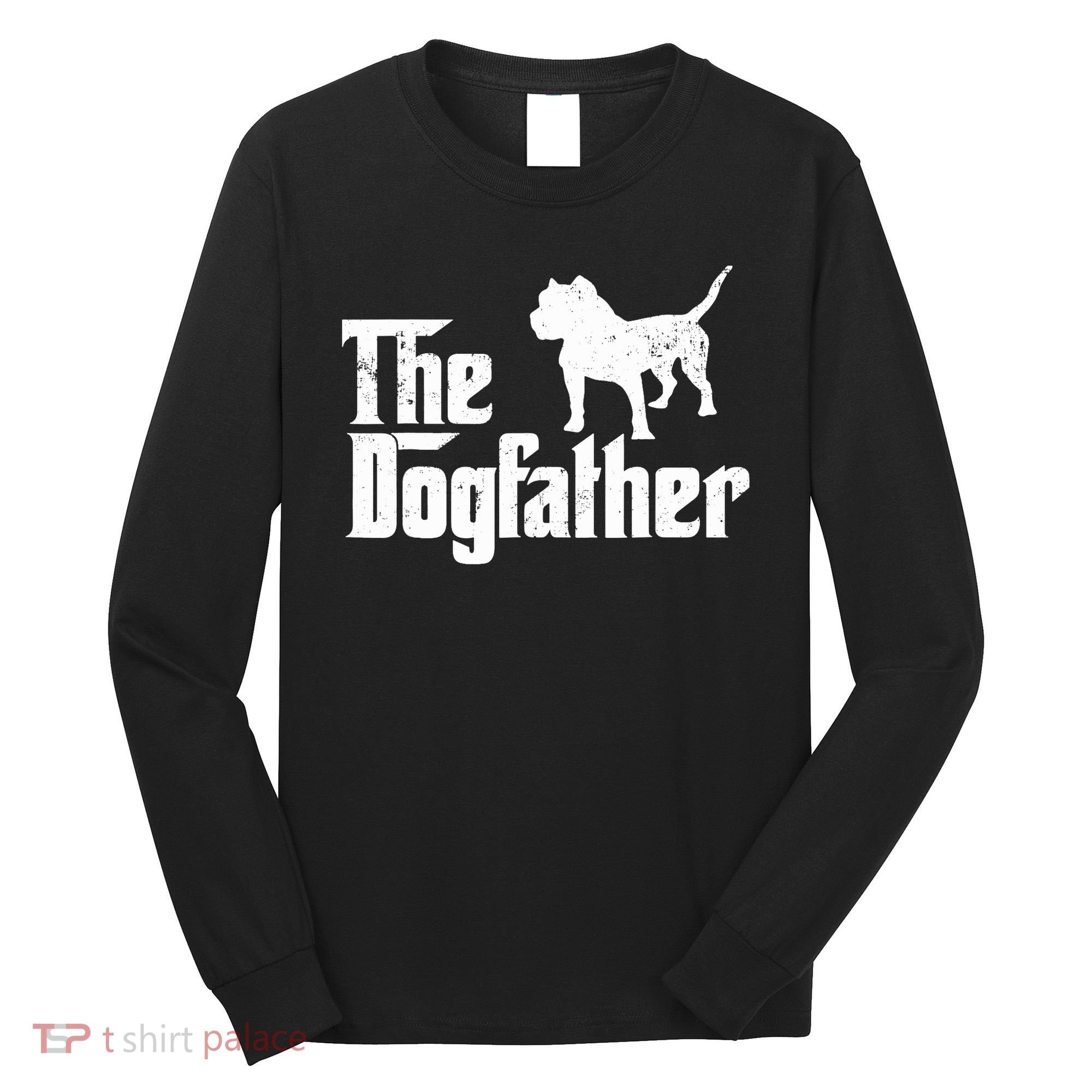 PIT BULL Dog The Dogfather Dog Lover Long Sleeve Shirt