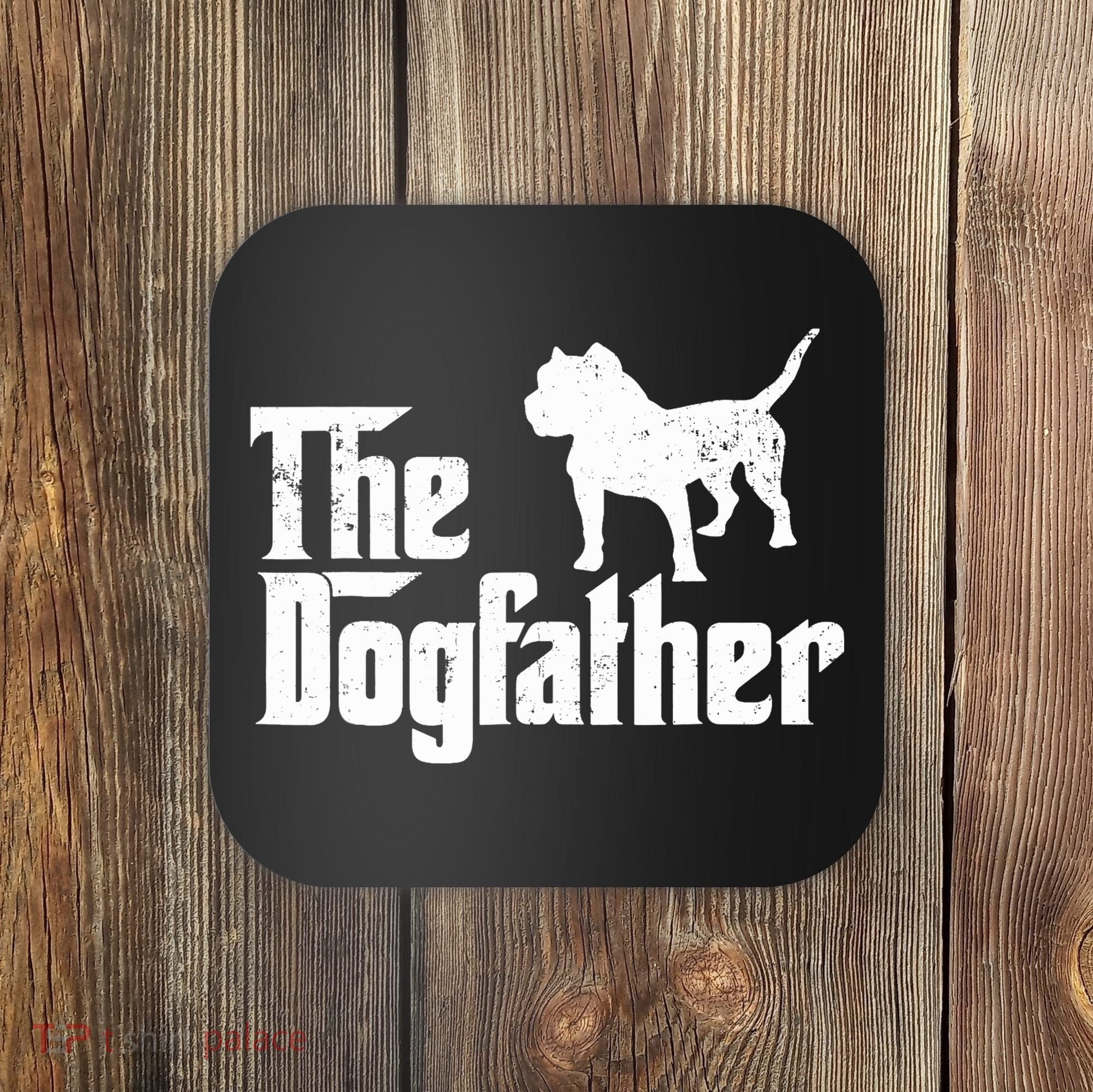 PIT BULL Dog The Dogfather Dog Lover Coaster