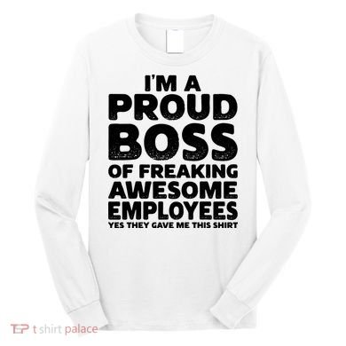 Proud Boss Employee Office Boss Day Funny Boss Long Sleeve Shirt