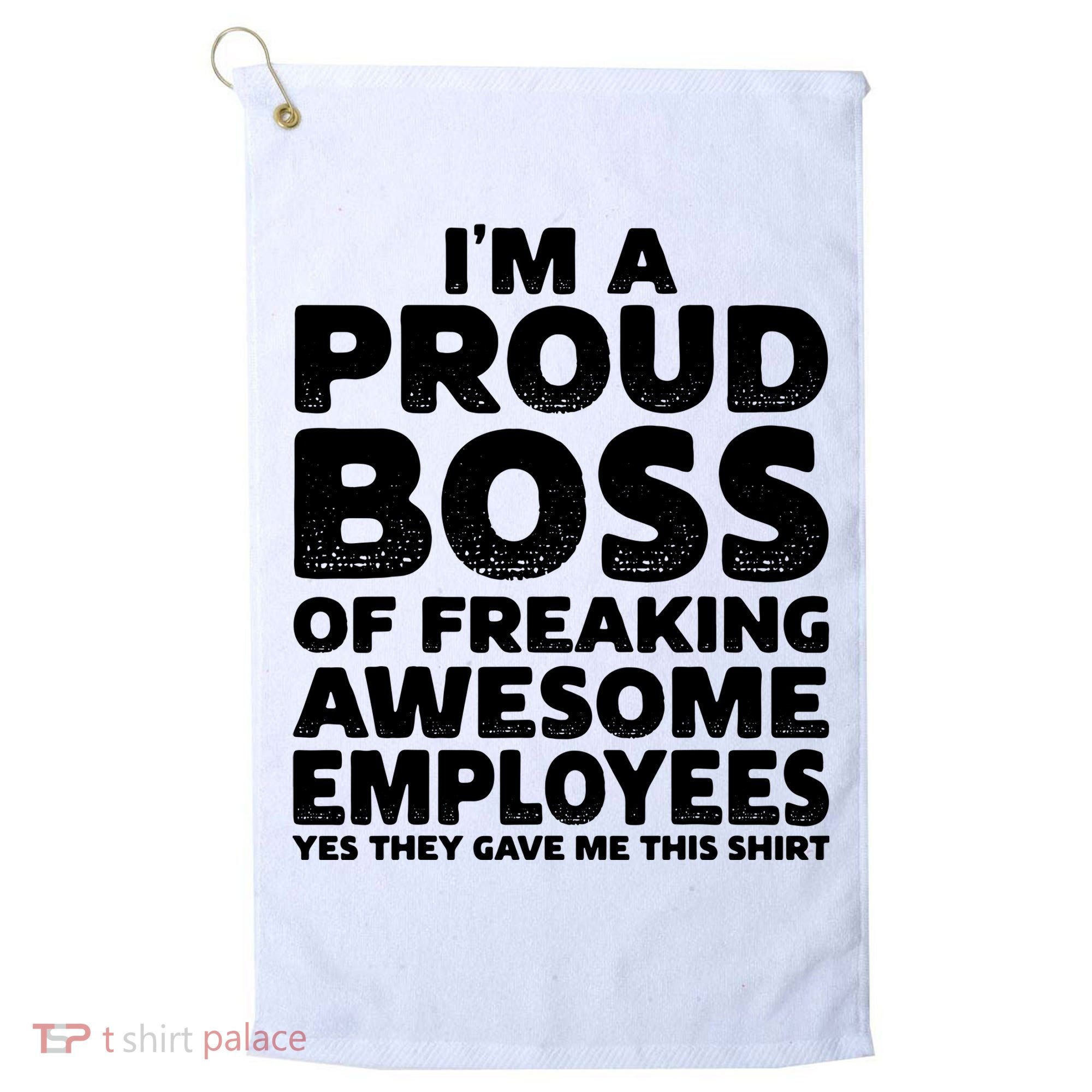 Proud Boss Employee Office Boss Day Funny Boss Golf Towel