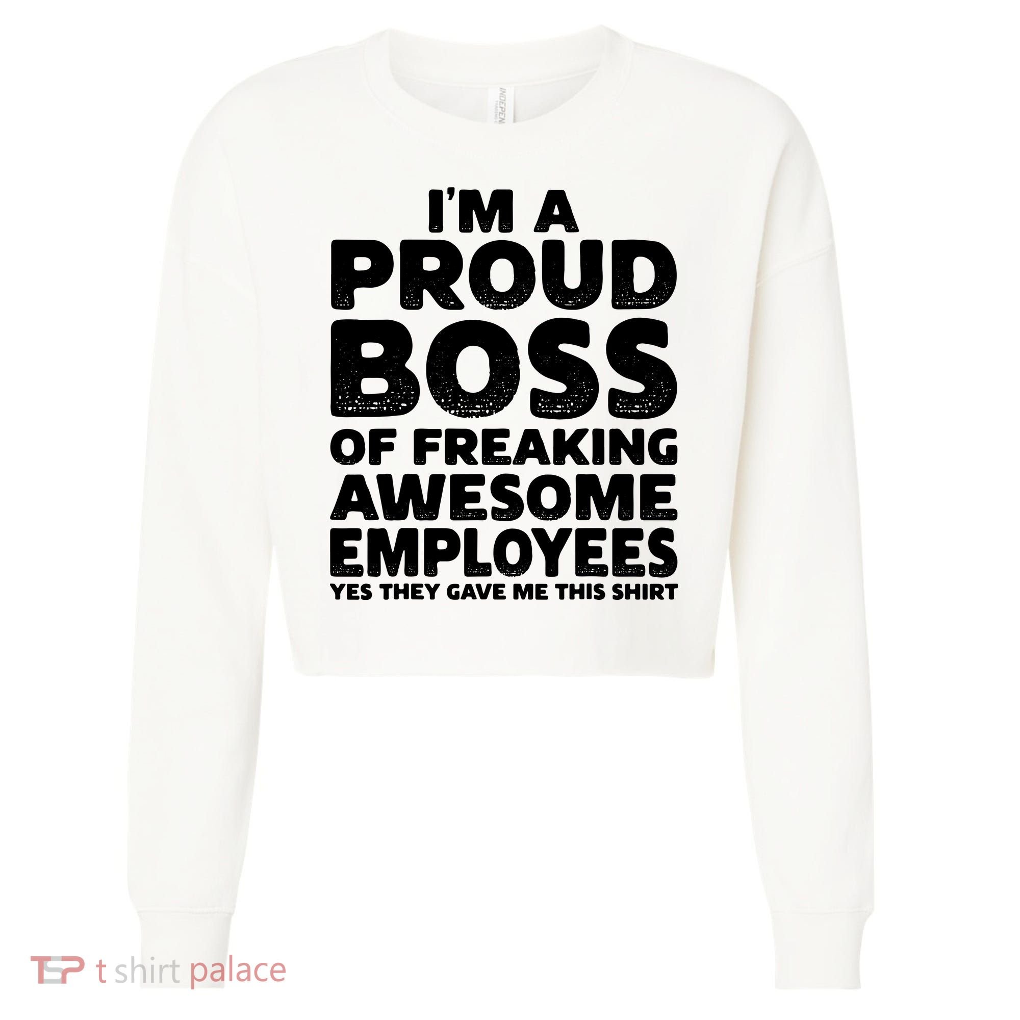 Proud Boss Employee Office Boss Day Funny Boss Cropped Pullover Crew
