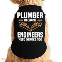 Plumber Because Engineers Need Heroes Too Plumbing Plumbers Doggie Tank thumb 0