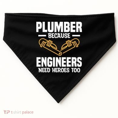 Plumber Because Engineers Need Heroes Too Plumbing Plumbers USA-Made Doggie Bandana