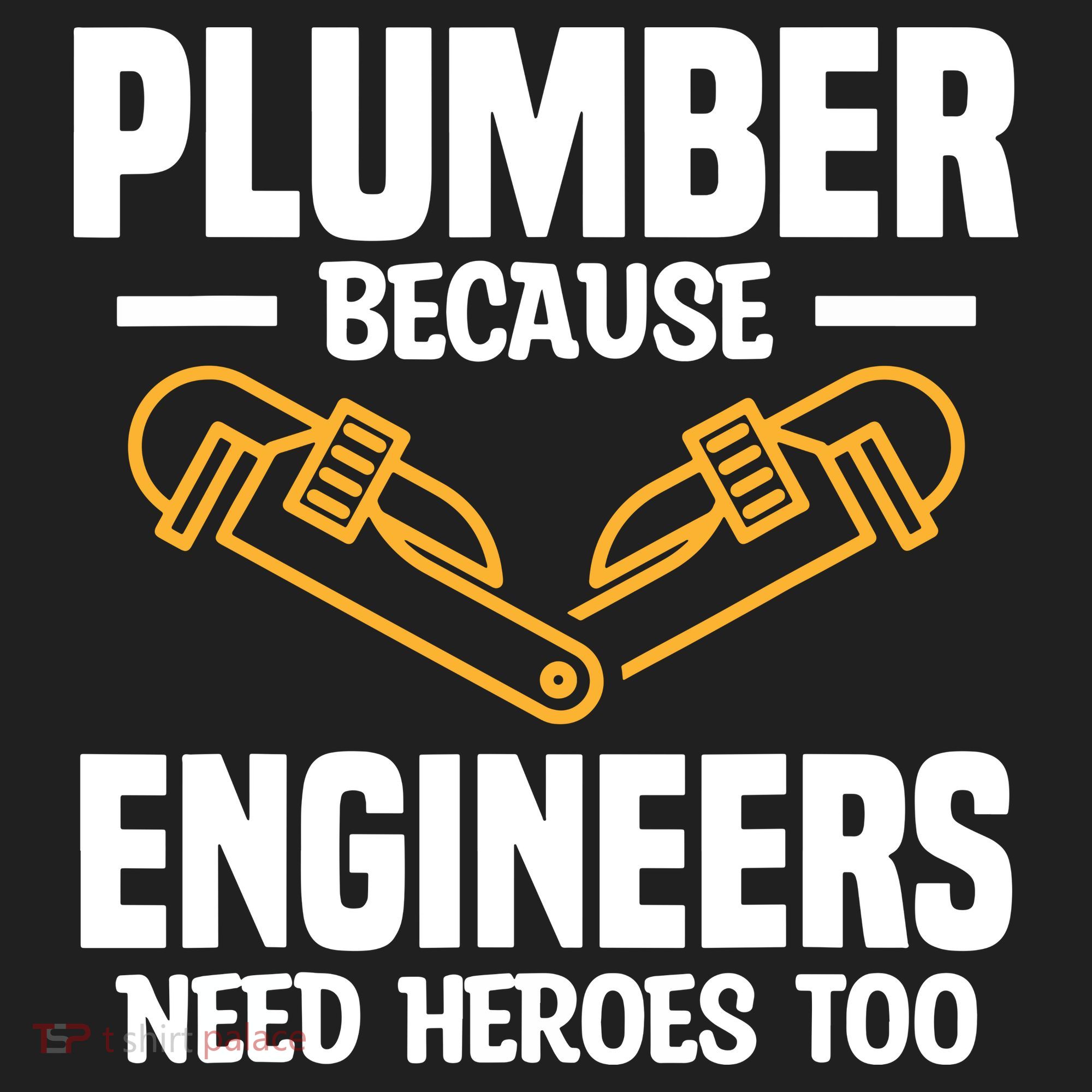 Plumber Because Engineers Need Heroes Too Plumbing Plumbers Five-Panel Snapback Cap