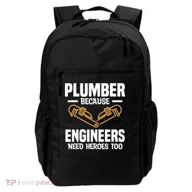 Plumber Because Engineers Need Heroes Too Plumbing Plumbers Backpack