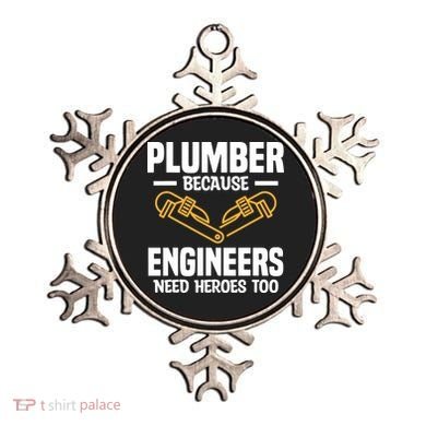 Plumber Because Engineers Need Heroes Too Plumbing Plumbers Ornament
