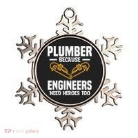 Plumber Because Engineers Need Heroes Too Plumbing Plumbers Ornament thumb 0