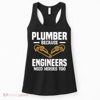 Plumber Because Engineers Need Heroes Too Plumbing Plumbers Women's Tank Top thumb 0