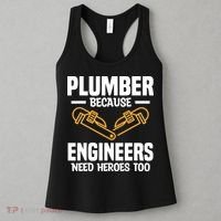 Plumber Because Engineers Need Heroes Too Plumbing Plumbers Women's Tank Top thumb 3