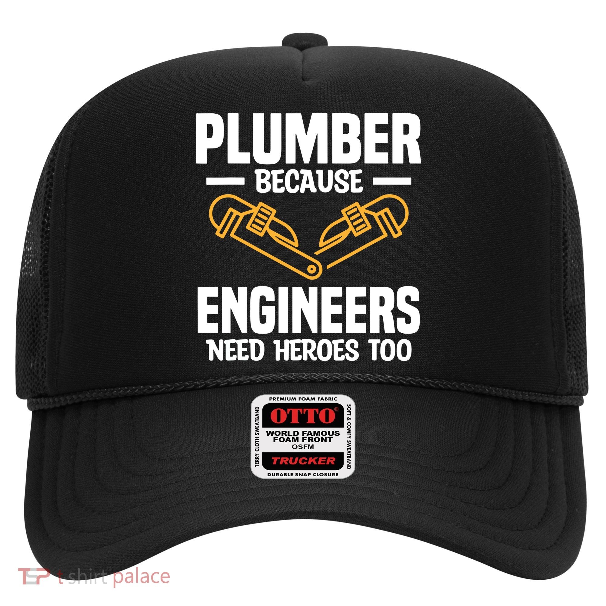 Plumber Because Engineers Need Heroes Too Plumbing Plumbers Hat