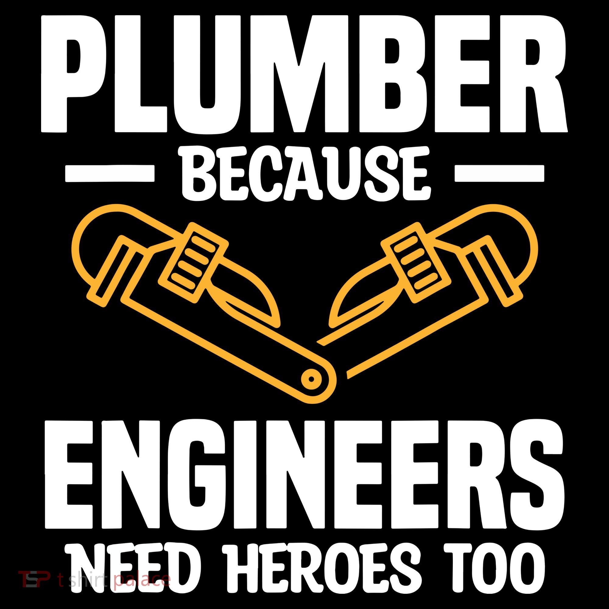 Plumber Because Engineers Need Heroes Too Plumbing Plumbers Visor
