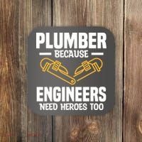 Plumber Because Engineers Need Heroes Too Plumbing Plumbers Coaster thumb 0