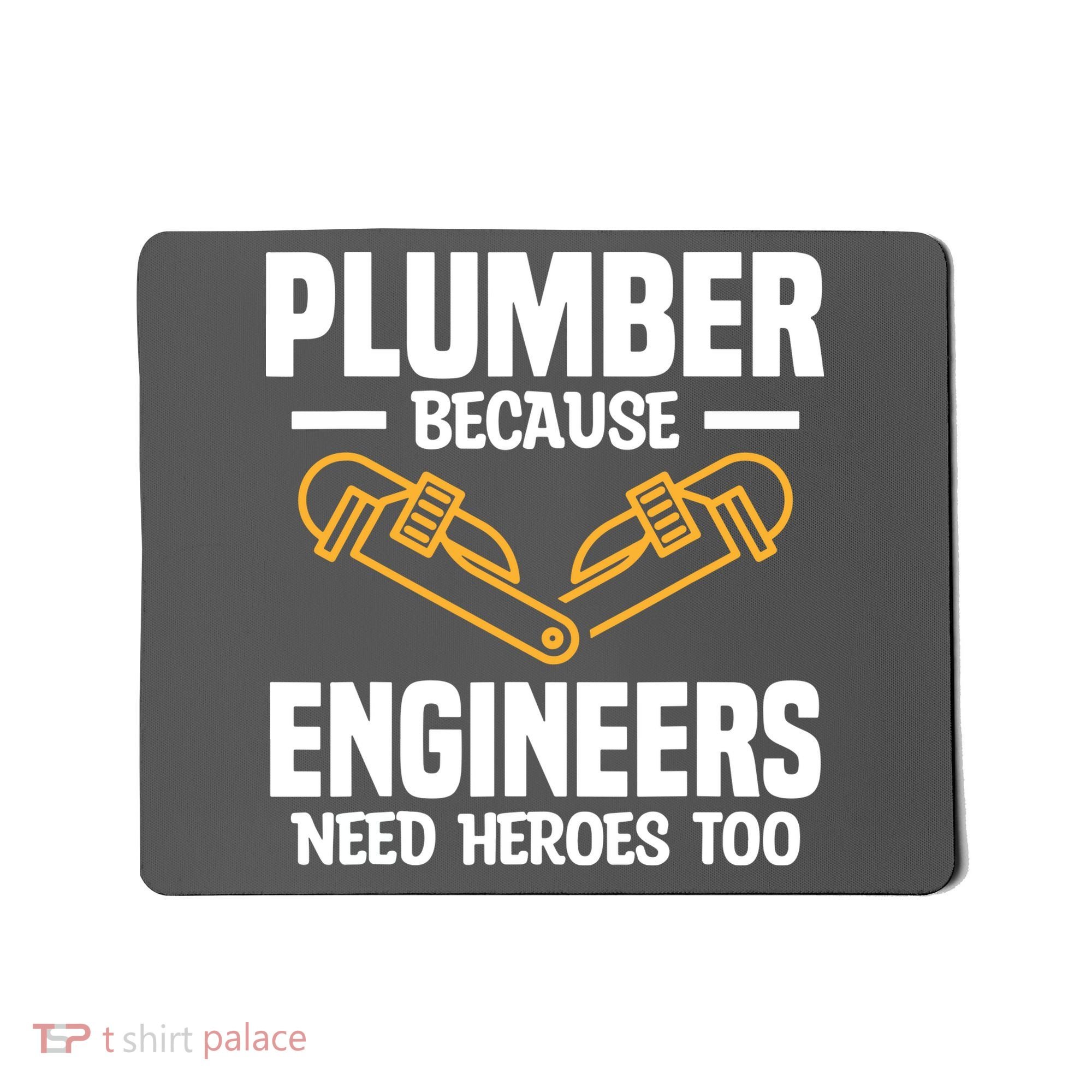 Plumber Because Engineers Need Heroes Too Plumbing Plumbers Mousepad