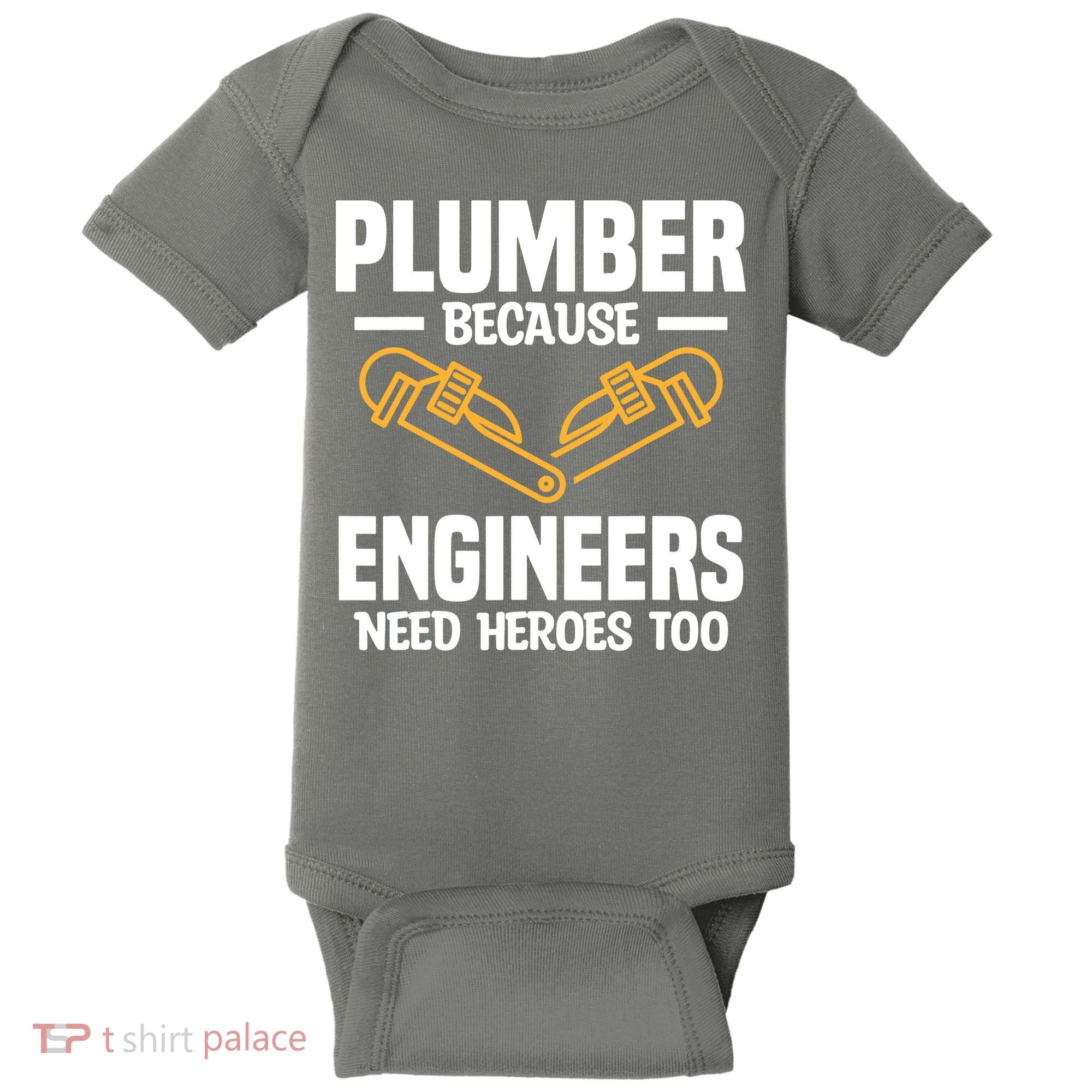 Plumber Because Engineers Need Heroes Too Plumbing Plumbers Baby Bodysuit