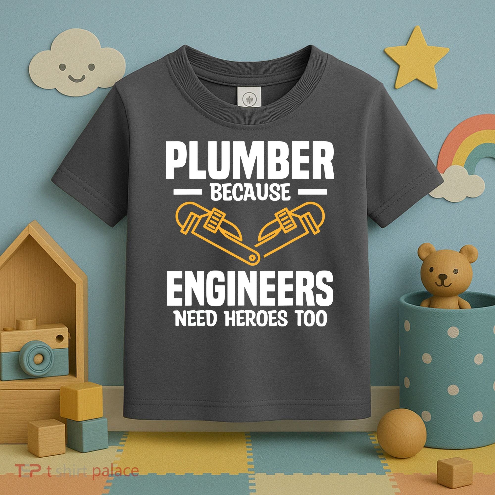 Plumber Because Engineers Need Heroes Too Plumbing Plumbers Toddler T-Shirt