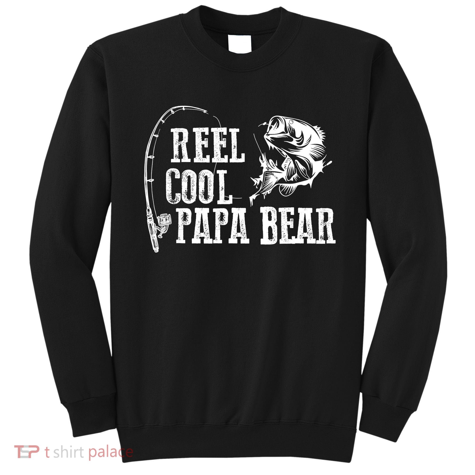 Papa Bear Fishing Reel Cool Papa Bear Sweatshirt