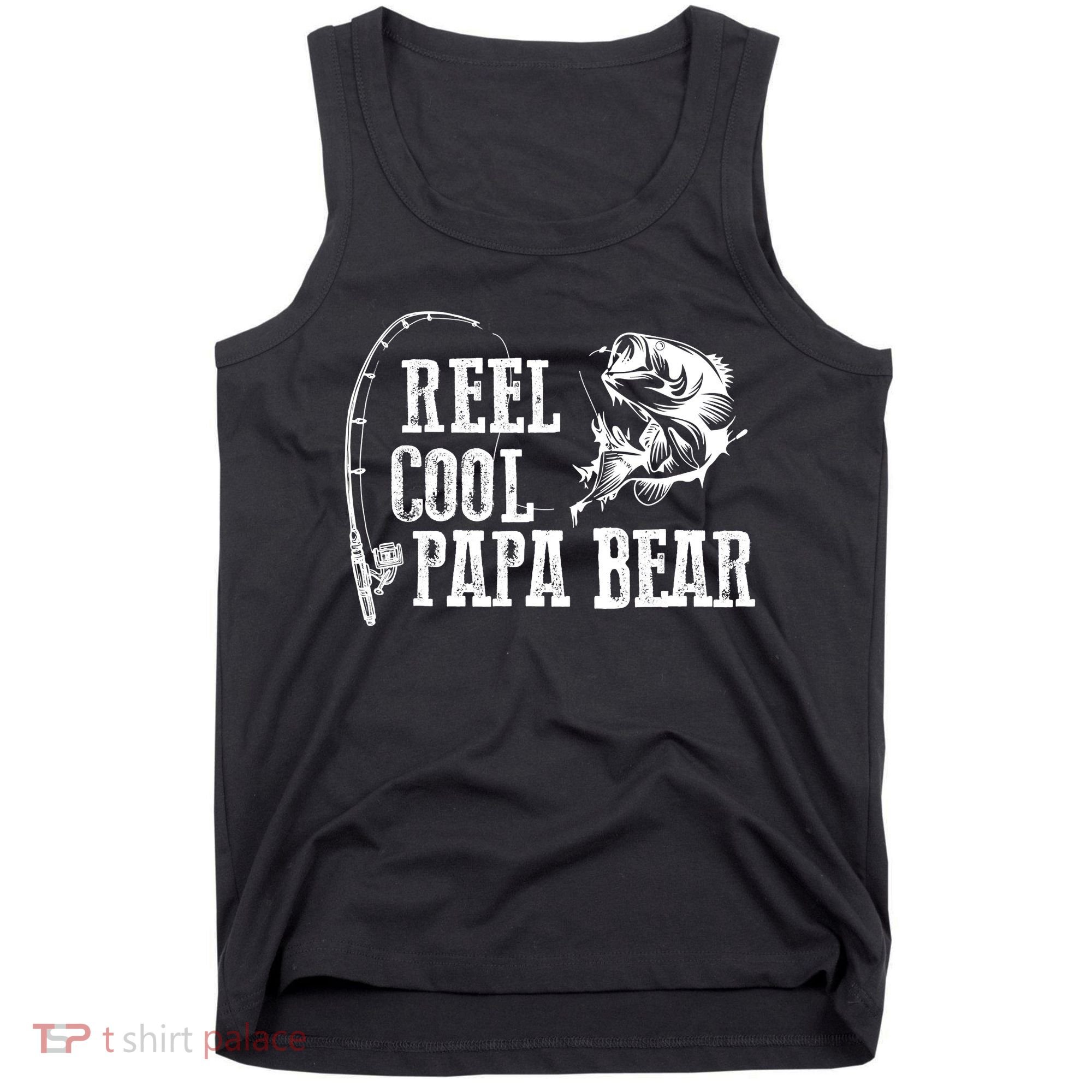 Papa Bear Fishing Reel Cool Papa Bear Tank Top