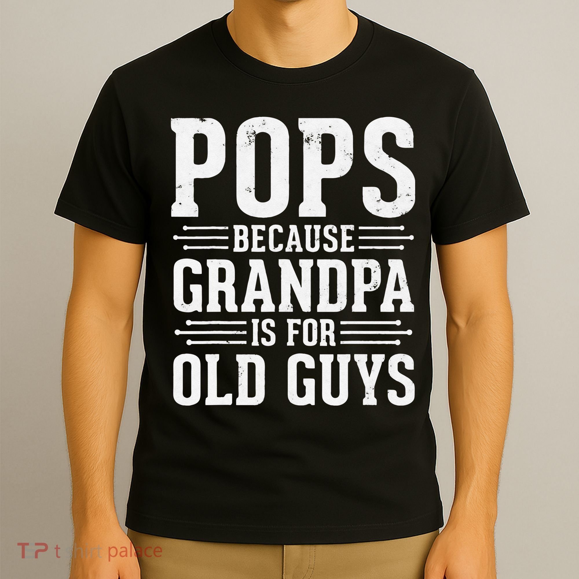 Pops Because Grandpa is for Old Guys Funny gift for Grandpa T-Shirt
