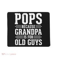 Pops Because Grandpa is for Old Guys Funny gift for Grandpa Mousepad thumb 0