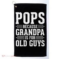 Pops Because Grandpa is for Old Guys Funny gift for Grandpa Golf Towel thumb 0
