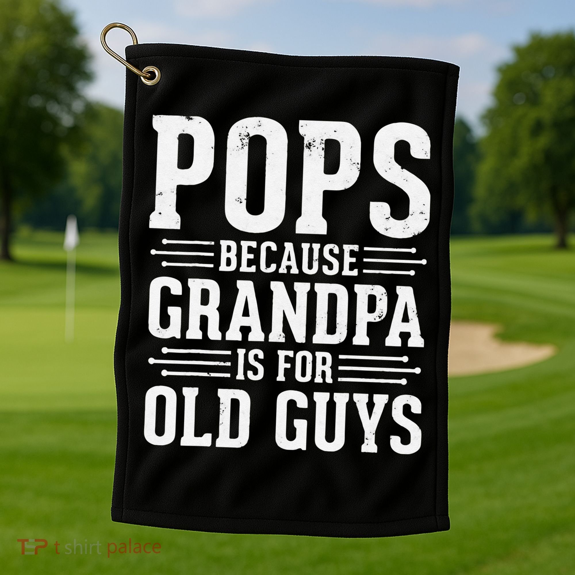 Pops Because Grandpa is for Old Guys Funny gift for Grandpa Golf Towel