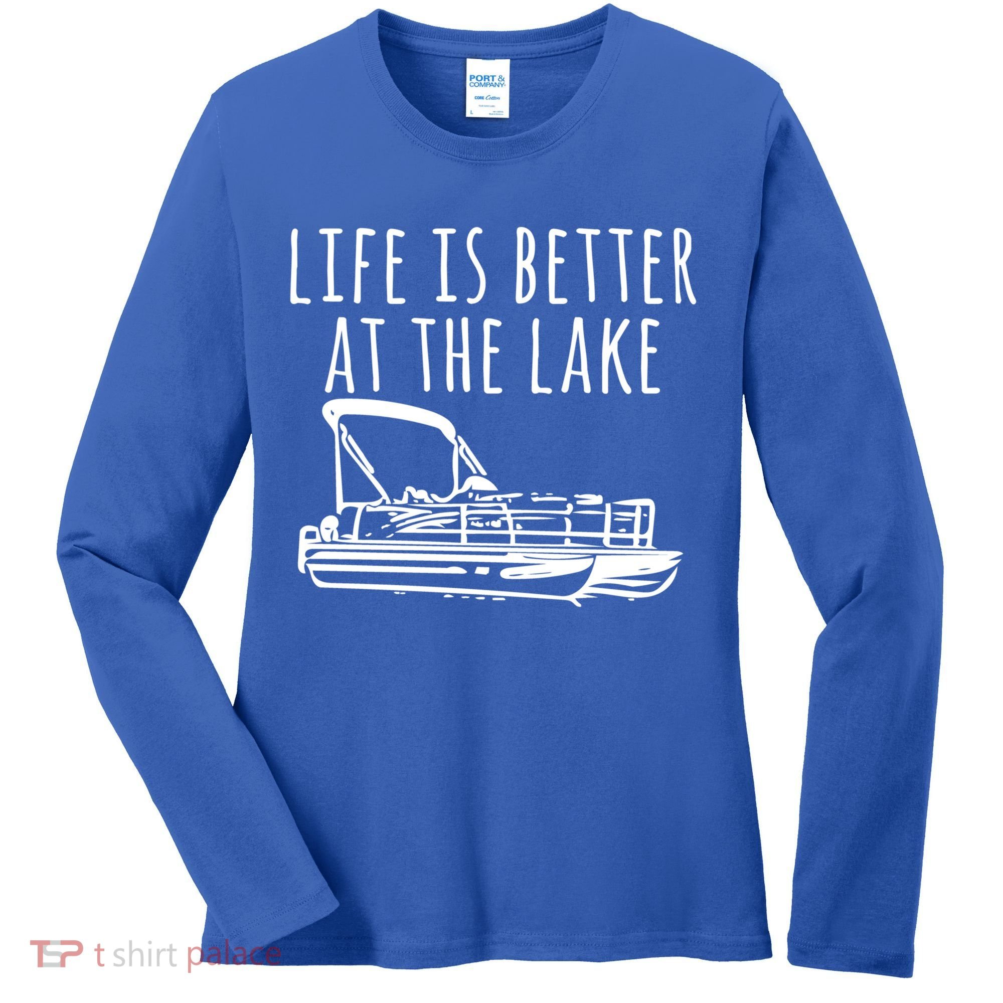 Pontoon Boat Gift Life Is Better At The Lake Women's Long Sleeve Shirt