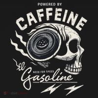 Powered By Gasoline And Caffeine T-Shirt thumb 7
