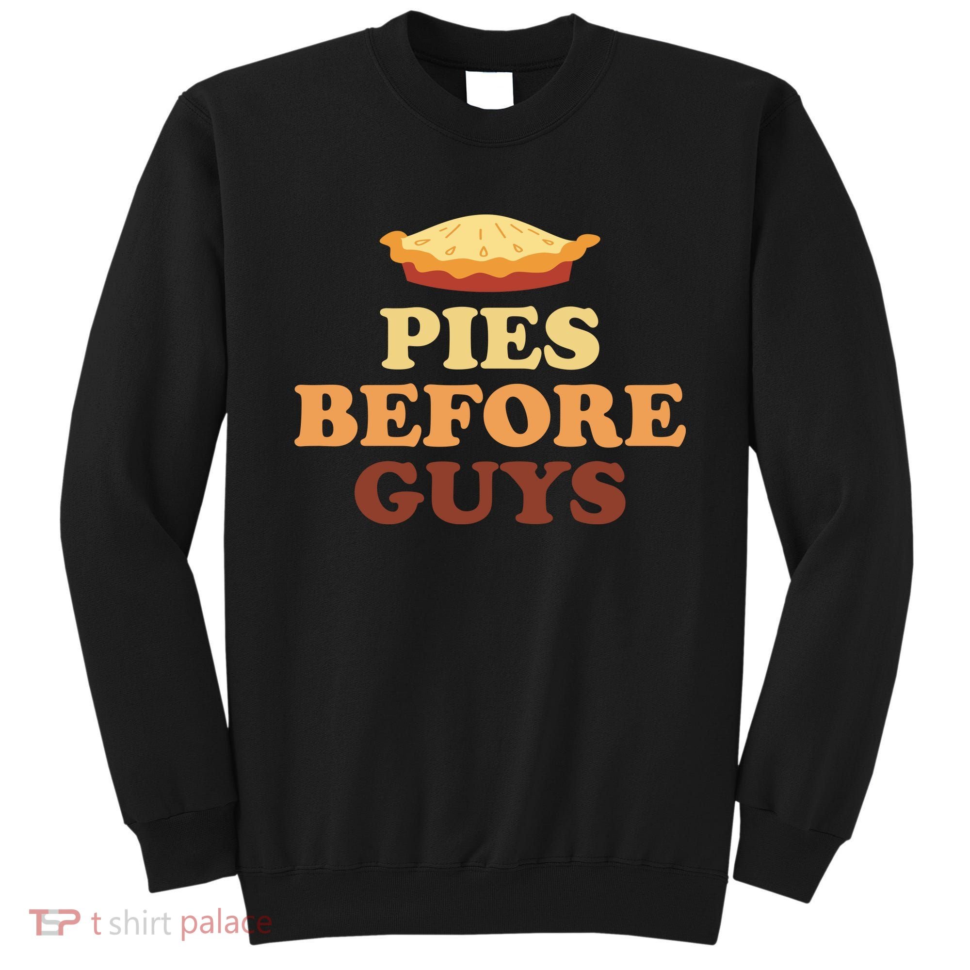 Pies Before Guys Funny Thanksgiving Sweatshirt
