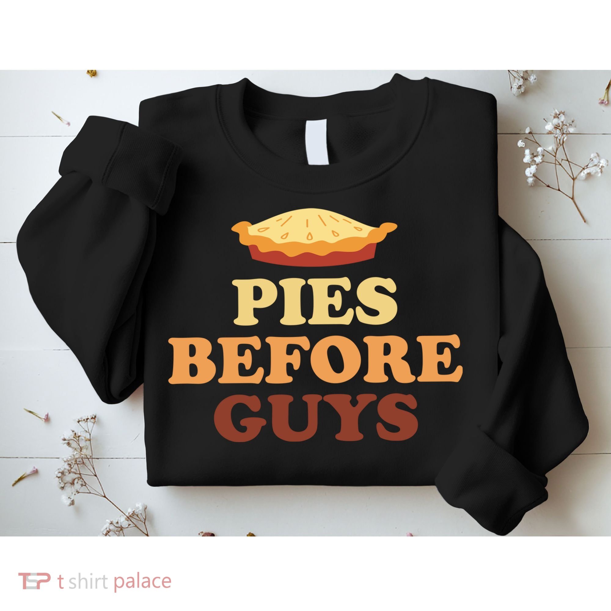 Pies Before Guys Funny Thanksgiving Sweatshirt