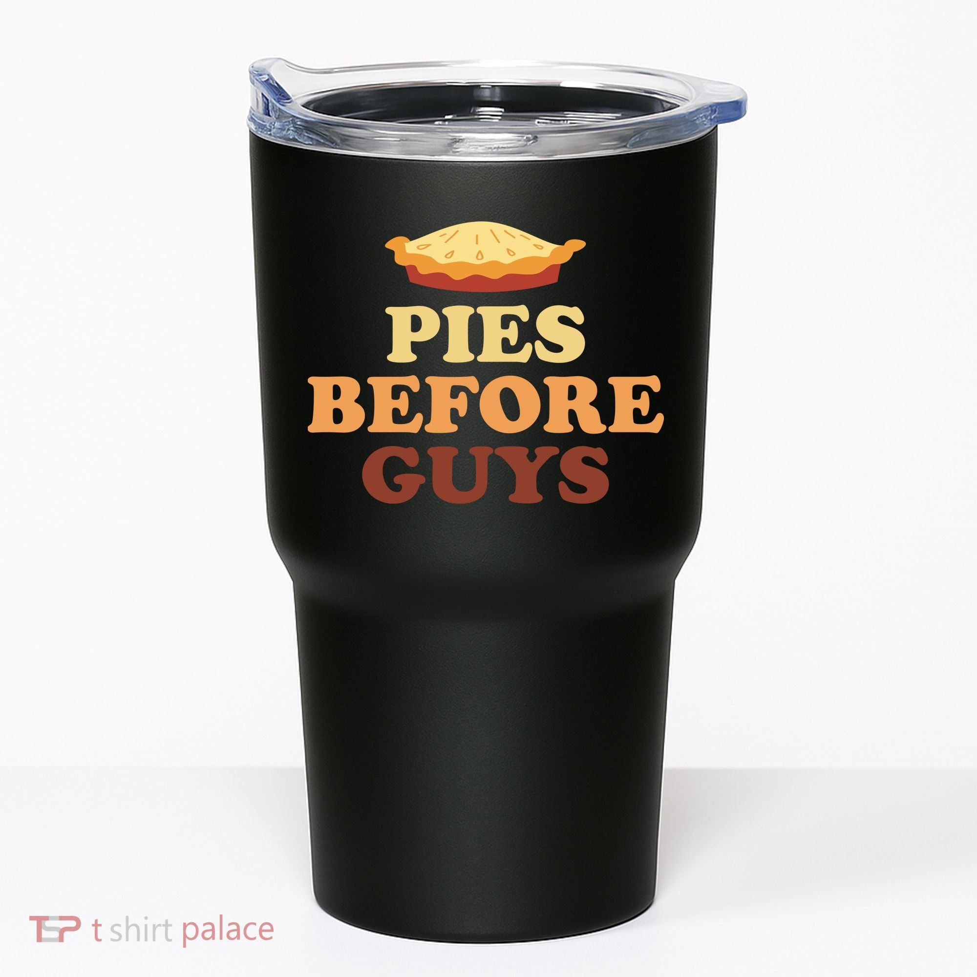 Pies Before Guys Funny Thanksgiving Tumbler