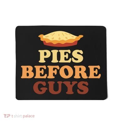 Pies Before Guys Funny Thanksgiving Mousepad