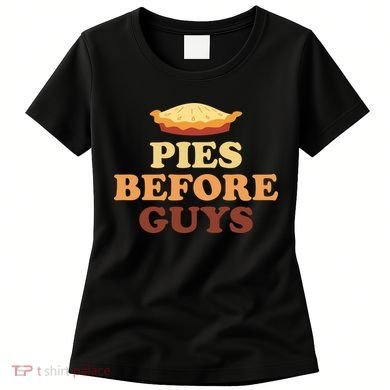 Pies Before Guys Funny Thanksgiving Women's T-Shirt